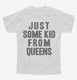 Just Some Kid From Queens white Youth Tee