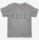 Kale grey Toddler Tee
