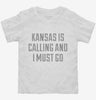 Kansas Is Calling And I Must Go Toddler Shirt 666x695.jpg?v=1700470636