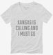 Kansas Is Calling and I Must Go white Womens V-Neck Tee