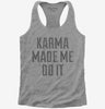 Karma Made Me Do It Womens Racerback Tank Top 666x695.jpg?v=1700631451