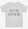 Keep On Keepin On Toddler Shirt 666x695.jpg?v=1700631349