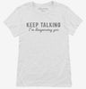 Keep Talking Im Diagnosing You Womens Shirt 666x695.jpg?v=1700631305