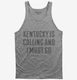 Kentucky Is Calling and I Must Go grey Tank