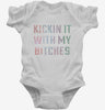 Kickin It With My Bitches Infant Bodysuit 666x695.jpg?v=1700631255