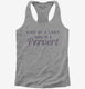 Kind Of A Lady More Of A Pervert grey Womens Racerback Tank