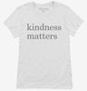 Kindness Matters Womens Shirt 666x695.jpg?v=1700378068