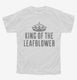 King of The Leafblower white Youth Tee