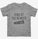 King of The Remote  Toddler Tee
