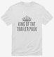 King of The Trailer Park white Mens