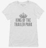 King Of The Trailer Park Womens Shirt 666x695.jpg?v=1700510555