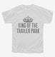 King of The Trailer Park white Youth Tee
