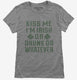 Kiss Me Funny St Patrick's Day grey Womens