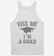 Kiss Me I'm A Grad Funny Graduation white Tank