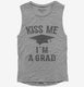 Kiss Me I'm A Grad Funny Graduation grey Womens Muscle Tank