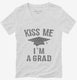 Kiss Me I'm A Grad Funny Graduation white Womens V-Neck Tee