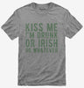 Kiss Me Im Drunk Or Irish Or Whatever