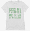Kiss Me Im Drunk Or Irish Or Whatever Womens Shirt 666x695.jpg?v=1700631016