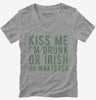 Kiss Me Im Drunk Or Irish Or Whatever Womens Vneck