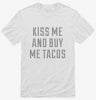 Kiss Me And Buy Me Tacos Shirt 666x695.jpg?v=1700504880