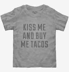 Kiss Me and Buy Me Tacos Toddler Shirt