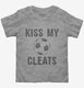 Kiss My Cleats  Toddler Tee