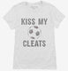 Kiss My Cleats white Womens