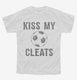 Kiss My Cleats white Youth Tee