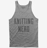 Knitting Nerd Tank Top 666x695.jpg?v=1700542903