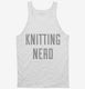 Knitting Nerd white Tank