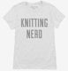 Knitting Nerd white Womens