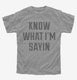 Know What I'm Sayin  Youth Tee