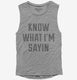 Know What I'm Sayin  Womens Muscle Tank