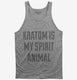 Kratom Is My Spirit Animal Drug  Tank