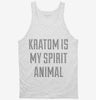 Kratom Is My Spirit Animal Drug Tanktop 666x695.jpg?v=1700491067