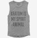 Kratom Is My Spirit Animal Drug  Womens Muscle Tank