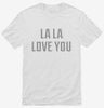 La La Love You Shirt 666x695.jpg?v=1700630776