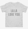 La La Love You Toddler Shirt 666x695.jpg?v=1700630776
