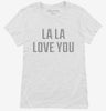 La La Love You Womens Shirt 666x695.jpg?v=1700630776