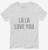 La La Love You Womens Vneck Shirt 666x695.jpg?v=1700630776
