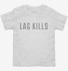 Lag Kills Toddler Shirt 666x695.jpg?v=1700630827