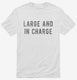 Large And In Charge white Mens