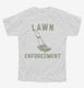 Lawn Enforcement Funny Lawn Mowing white Youth Tee