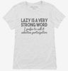 Lazy Is A Very Strong Word Funny Womens Shirt 666x695.jpg?v=1700438277