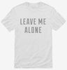 Leave Me Alone Shirt 666x695.jpg?v=1700630431