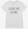 Leave Me Alone Womens Shirt 666x695.jpg?v=1700630431