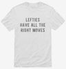 Lefties Have All The Right Moves Shirt 666x695.jpg?v=1700630380