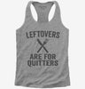 Leftovers Are For Quitters Womens Racerback Tank Top 666x695.jpg?v=1700416519