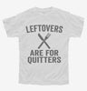 Leftovers Are For Quitters Youth