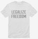 Legalize Freedom white Mens